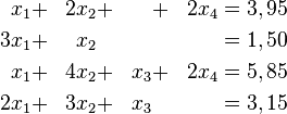\begin{align}
  x_1 & + & 2 x_2 & + &       & + & 2 x_4 & = 3,95 \\
3 x_1 & + &   x_2 &   &       &   &       & = 1,50 \\
  x_1 & + & 4 x_2 & + &  x_3  & + & 2 x_4 & = 5,85 \\
2 x_1 & + & 3 x_2 & + &  x_3  &   &       & = 3,15

\end{align}